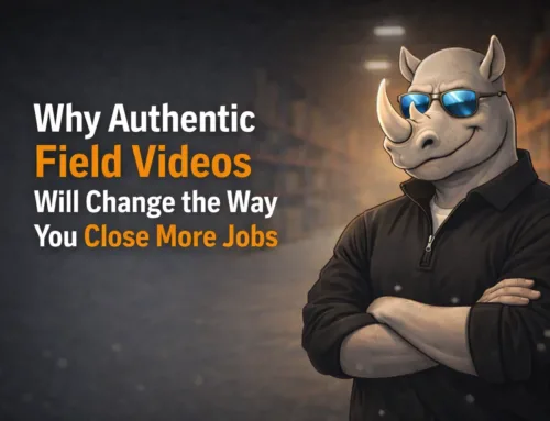 Why Authentic Field Videos Will Change the Way You Close More Jobs